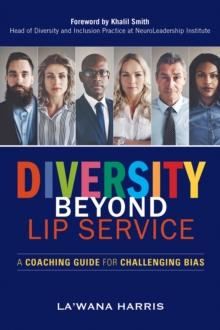 Diversity Beyond Lip Service : A Coaching Guide for Challenging Bias