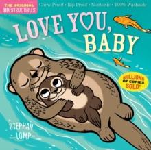 Indestructibles: Love You, Baby : Chew Proof  Rip Proof  Nontoxic  100% Washable (Book for Babies, Newborn Books, Safe to Chew)