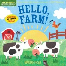 Indestructibles: Hello, Farm! : Chew Proof Rip Proof Nontoxic 100% Washable (Book For Babies, Newborn Books, Safe To Chew)