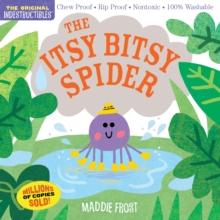 Indestructibles: The Itsy Bitsy Spider : Chew Proof  Rip Proof  Nontoxic  100% Washable (Book for Babies, Newborn Books, Safe to Chew)