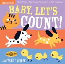 Indestructibles: Baby, Let's Count! : Chew Proof Rip Proof Nontoxic 100% Washable (Book For Babies, Newborn Books, Safe To Chew)