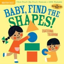 Indestructibles: Baby, Find The Shapes! : Chew Proof Rip Proof Nontoxic 100% Washable (Book For Babies, Newborn Books, Safe To Chew)