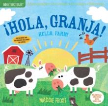 Indestructibles: Hola, granja! / Hello, Farm! : Chew Proof  Rip Proof  Nontoxic  100% Washable (Book for Babies, Newborn Books, Safe to Chew)