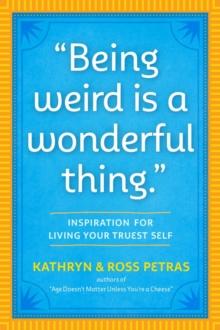 "Being Weird Is a Wonderful Thing" : Inspiration for Living Your Truest Self