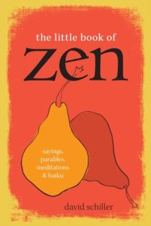 The Little Book of Zen : Sayings, Parables, Meditations & Haiku