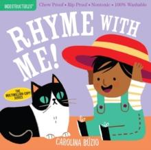 Indestructibles: Rhyme with Me! : Chew Proof  Rip Proof  Nontoxic  100% Washable (Book for Babies, Newborn Books, Safe to Chew)