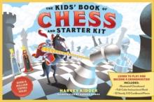 The Kids Book of Chess and Starter Kit : Learn to Play and Become a Grandmaster! Includes Illustrated Chessboard, Full-Color Instructional Book, and 32 Sturdy 3-D Cardboard Pieces