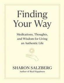 Finding Your Way : Meditations, Thoughts, and Wisdom for Living an Authentic Life