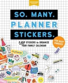 So. Many. Planner Stickers. For Busy Parents : 2,650 Stickers to Organize Your Family Calendar