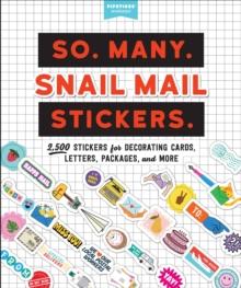 So. Many. Snail Mail Stickers. : 2,500 Stickers for Decorating Cards, Letters, Packages, and More