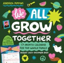 We All Grow Together Wall Calendar 2025 : A 17-Month Calendar for the Whole Family: August 2024-December 2025 - with stickers!