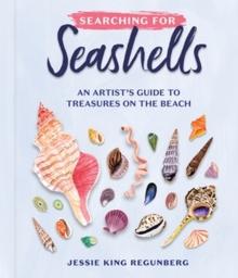 Searching for Seashells : An Artist's Guide to Treasures on the Beach