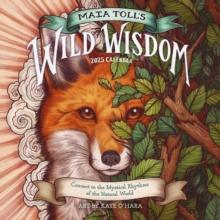 Maia Toll's Wild Wisdom Wall Calendar 2025 : Connect to the Mystical Rhythms of the Natural World