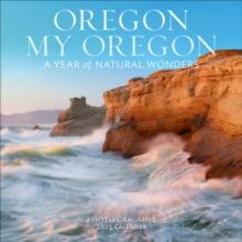 Oregon, My Oregon Wall Calendar 2025 : A Year of Natural Wonders