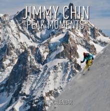 Jimmy Chin Peak Moments Wall Calendar 2025 : Photos from the Edge