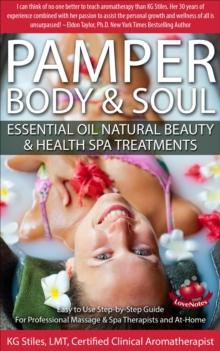 Pamper Body & Soul Essential Oil Natural Beauty & Health Spa Treatments : Essential Oil Spa