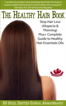 Healthy Hair Book Stop Hair Loss (Alopecia & Thinning) Plus+ Complete Guide to Healthy Hair Essential Oils : Essential Oil Wellness