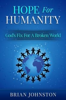 Hope for Humanity: God's Fix for a Broken World