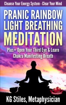 Pranic Rainbow Light Breathing Meditation Plus+ Open Your Third Eye & Learn Chakra Manifesting Breath : Healing & Manifesting