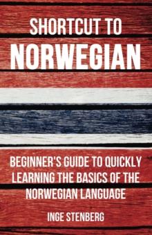 Shortcut to Norwegian: Beginner's Guide to Quickly Learning the Basics of the Norwegian Language