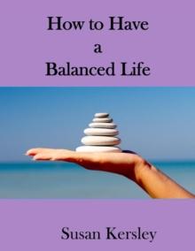 How to Have a Balanced Life : Self-help Books, #1