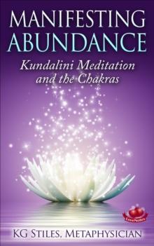 Manifesting Abundance Kundalini Meditation and the Chakras : Healing & Manifesting