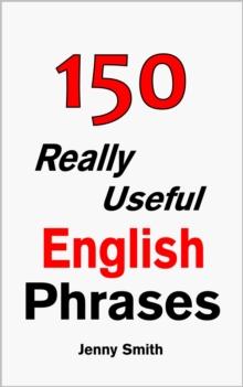 150 Really Useful English Phrases: Book 1. : 150 Really Useful English Phrases