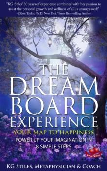 Dream Board Experience Your Map to Happiness Power Up Your Imagination in 8 Simple Steps : Healing & Manifesting