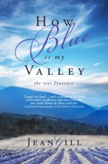 How Blue is My Valley : the real Provence