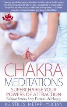 Chakra Meditations Supercharge Your Powers of Attraction Relieve Stress, Stay Focused & Happy : Healing & Manifesting Meditations