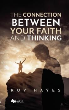 The Connection Between Your Faith and Thinking