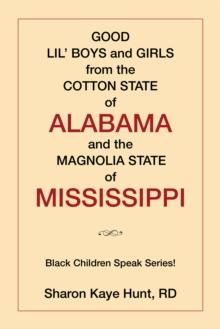 Good Lil' Boys and Girls from the Cotton State of Alabama and the Magnolia State of Mississippi : (Black  Children Speak Series!)