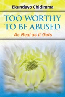 Too Worthy to Be Abused : As Real as It Gets