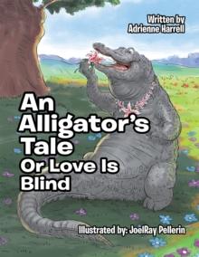 An Alligator'S Tale : Or Love Is Blind