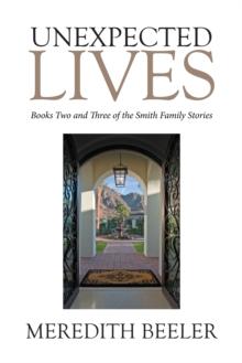 Unexpected Lives : Books Two and Three of the Smith Family Stories