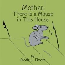 Mother There Is a Mouse in This House