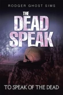 The Dead Speak : To Speak of the Dead