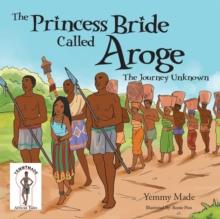 The Princess Bride Called Aroge : The Journey Unknown