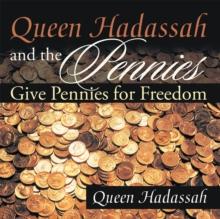 Queen Hadassah and the Pennies : Give Pennies for Freedom