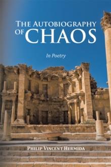 The Autobiography of Chaos : In Poetry