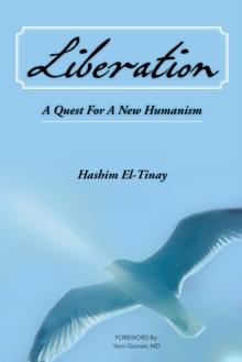 Liberation: a Quest for a New Humanism : An African Story of Revolution, Exile and Hope a Seeker'S Quest for Freedom, Justice and Peace