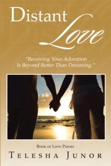 Distant Love : "Receiving Your Adoration Is Beyond Better Than Dreaming."