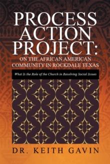 Process Action Project:  on the African American Community in Rockdale Texas : What Is the Role of the Church in Resolving Social Issues