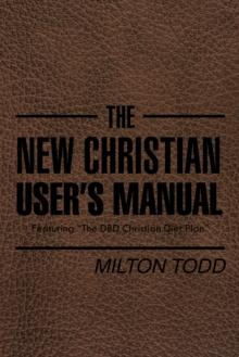 The New Christian User'S Manual : Featuring "The Dbd Christian Diet Plan"