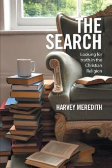 The Search : Looking for Truth in the Christian Religion