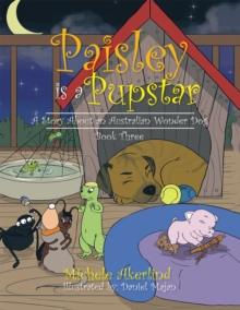 'Paisley Is a Pupstar' : A Story About an Australian Wonder Dog