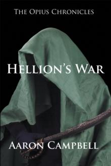 The Opius Chronicles : Hellion'S War