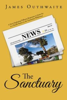 The Sanctuary : A Story Exploring Different Responses to Stress Set in a Health Resort in the Tasmanian Wilderness