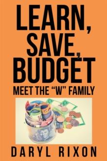 Learn, Save, Budget : Meet the "W" Family