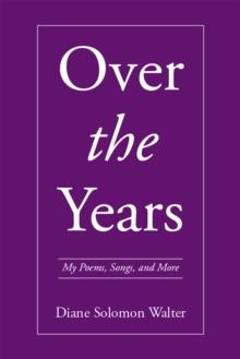 Over the Years : My Poems, Songs, and More